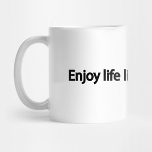 Enjoy life like a child Mug